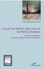 eBook, La part du féminin dans l'œuvre de Patrick Modiano : fonctions et attributs des personnages féminins modianiens, L'Harmattan