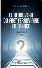 eBook, Le renouveau du fret ferroviaire en France : maintenant ou jamais ?, Salini, Patrice, L'Harmattan