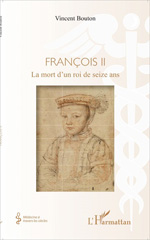 E-book, François II : La mort d'un roi de seize ans, L'Harmattan