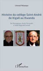 eBook, Histoire du collège Saint-André de Kigali au Rwanda : De Monseigneur André Perraudin à l'abbé Réginald Greindl, L'Harmattan