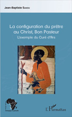E-book, La configuration du prêtre au Christ, Bon Pasteur : L'exemple du Curé d'Ars, L'Harmattan
