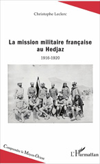 E-book, La mission militaire française au Hedjaz : 1916-1920, L'Harmattan