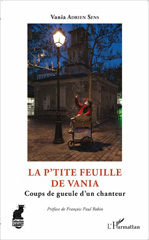 E-book, La p'tite feuille de Vania : Coups de gueule d'un chanteur, Adrien Sens, Vania, L'Harmattan