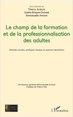 E-book, Le champ de la formation et de la professionnalisation des adultes : Attentes sociales, pratiques, lexique et postures identitaires, L'Harmattan