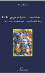 E-book, Le langage religieux en échec ? : Une confrontation avec la psychosociologie, Künzi, Denise, L'Harmattan