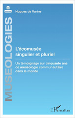 E-book, L'écomusée singulier et pluriel : Un témoignage sur cinquante ans de muséologie communautaire dans le monde, L'Harmattan