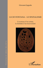 E-book, Lucio Fontana - Le Spatialisme : L'aventure d'un artiste, la destinée d'un mouvement, Joppolo, Giovanni, L'Harmattan