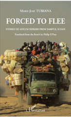 E-book, Forced to flee : Stories of asylum seekers from Darfur, Sudan, Tubiana, Marie-José, L'Harmattan