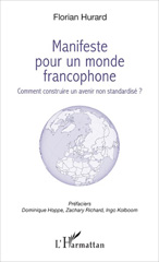 E-book, Manifeste pour un monde francophone : Comment construire un avenir non standardisé ?, L'Harmattan