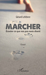 eBook, Marcher : Écouter ce que nos pas nous disent : Essai, L'Harmattan