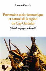 eBook, Patrimoine socio-économique et naturel de la région du Cap Gardafui : Récit de voyage en Somalie, Chazee, Laurent, L'Harmattan