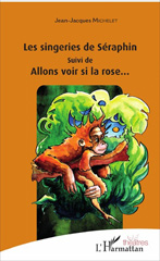 E-book, Les singeries de Seraphin : suivi de Allons voir si la rose, L'Harmattan