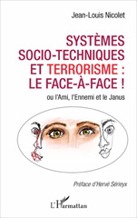 E-book, Systèmes socio-techniques et terrorisme : le face-à-face! : ou l'Ami, l'Ennemi et le Janus, Nicolet, Jean-Louis, L'Harmattan