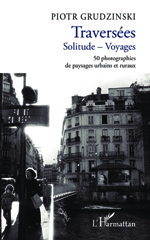 eBook, Traversées : Solitudes - Voyages : 50 photographies de paysages urbains et ruraux, L'Harmattan