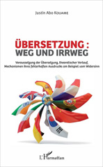 E-book, Übersetzung : weg und irrweg : voraussetzung der Übersetzung, theoretischer Verlauf, Mechanismen ihres fehlerhaften Ausdrucks am Beispiel vom Widersinn, L'Harmattan