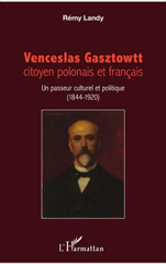 E-book, Venceslas Gasztowtt, citoyen polonais et français : Un passeur culturel et politique (1844-1920), L'Harmattan