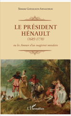 E-book, Le Président Hénault (1685-1770) : ou les Amours d'un magistrat mondain, L'Harmattan