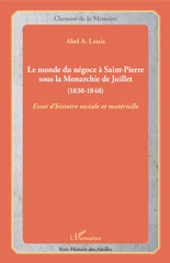 eBook, Le monde du négoce à Saint-Pierre sous la monarchie de Juillet, 1830-1848 : essai d'histoire sociale et matérielle, L'Harmattan