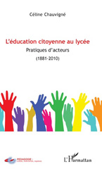 E-book, L'éducation citoyenne au lycée : pratiques d'acteurs, 1881-2010, Chauvigné, Céline, L'Harmattan