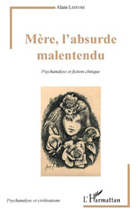 E-book, Mère, l'absurde malentendu : psychanalyse et fiction clinique, L'Harmattan
