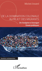 E-book, De la domination coloniale au rejet des migrants : de l'indigène à l'immigré : essais politiques, L'Harmattan