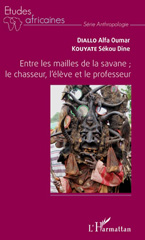 eBook, Entre les mailles de la savane : le chasseur, l'élève et le professeur, Diallo, Alfa Oumar, L'Harmattan