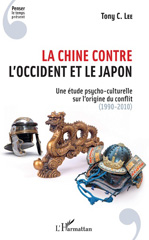 E-book, La Chine contre l'Occident et le Japon : une étude psycho-culturelle sur l'origine du conflit, 1990-2010, L'Harmattan