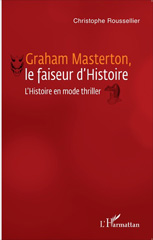 E-book, Graham Masterton, le faiseur d'histoire : l'histoire en mode thriller, Roussellier, Christophe, L'Harmattan