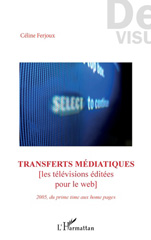E-book, Transferts médiatiques : les télévisions éditées pour le web : 2005, du prime time aux home pages, L'Harmattan