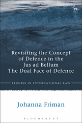E-book, Revisiting the Concept of Defence in the Jus ad Bellum, Hart Publishing
