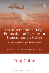 eBook, The International Legal Protection of Persons in Humanitarian Crises : Exploring the Acquis Humanitaire, Hart Publishing