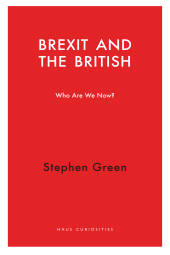 E-book, Brexit and the British : Who Do We Think We Are?, Haus Publishing