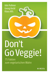 E-book, Don't Go Veggie! : 75 Fakten zum vegetarischen Wahn, S. Hirzel Verlag GmbH