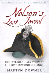 eBook, Nelson's Lost Jewel : The Extraordinary Story of the Lost Diamond Chelengk, The History Press