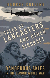 eBook, Tales of Lancasters and Other Aircraft : Dangerous Skies in the Second World War, The History Press