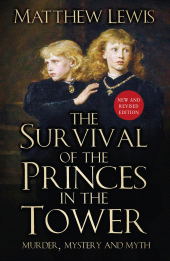 eBook, The Survival of the Princes in the Tower : Murder, Mystery and Myth, The History Press