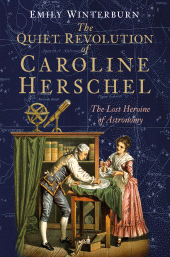 eBook, The Quiet Revolution of Caroline Herschel : The Lost Heroine of Astronomy, The History Press