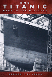eBook, RMS Titanic: Made in the Midlands, The History Press