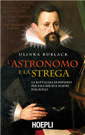 E-book, L'astronomo e la strega : la battaglia di Keplero per salvare sua madre dal rogo, Rublack, Ulinka, Hoepli