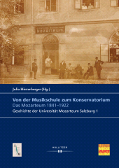 m, Von der Musikschule zum Konservatorium : Das Mozarteum 1841-1922 : Geschichte der Universität Mozarteum Salzburg 1, Hollitzer
