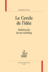 E-book, Le cercle de l'idée : Malebranche devant Schelling, Roux, Alexandra, Honoré Champion