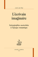 E-book, L'écrivain imaginaire : Scénographies auctoriales à l'époque romantique, Honoré Champion