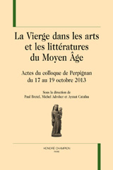 E-book, La Vierge dans les arts et les littératures du Moyen Âge : Actes du colloque de Perpignan du 17 au 19 octobre 2013, Honoré Champion