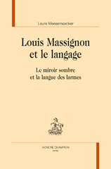 eBook, Louis Massignon et le langage : Le miroir sombre et la langue des larmes, Meesemaecker, Laure, author, Honoré Champion