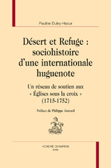 E-book, Désert et refuge : Sociohistoire d'une internationale huguenote : un réseau de soutien aux Eglises sous la croix, 1715-1752, Honoré Champion