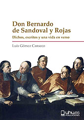 E-book, Don Bernardo de Sandoval y Rojas : dichos, escritos y una vida en verso, Gómez Canseco, Luis María, Universidad de Huelva