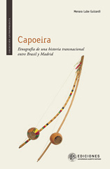 eBook, Capoeira : etnografía de una historia transnacional entre Brasil y Madrid, Universidad Alberto Hurtado