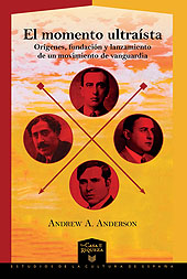 E-book, El momento ultraísta : orígenes, fundación y lanzamiento de un movimiento de vanguardia, Anderson, Andrew A., Iberoamericana Editorial Vervuert