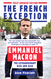 E-book, The French Exception : Emmanuel Macron -The Extraordinary Rise and Risk, Icon Books