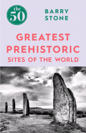 E-book, The 50 Greatest Prehistoric Sites of the World, Icon Books